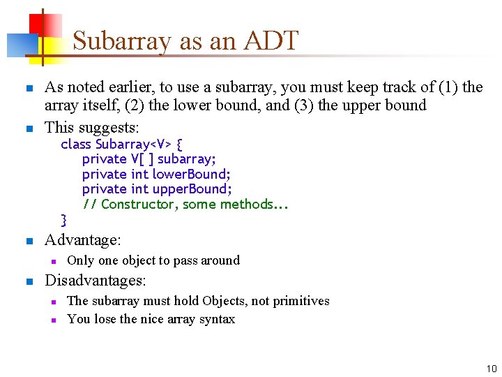 Subarray as an ADT n n As noted earlier, to use a subarray, you