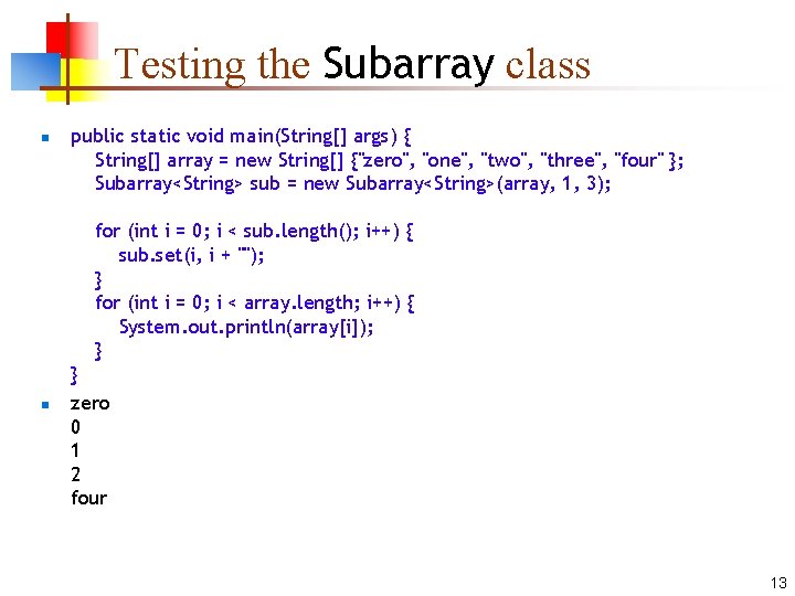 Testing the Subarray class n public static void main(String[] args) { String[] array =