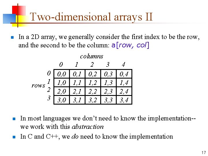 Two-dimensional arrays II n In a 2 D array, we generally consider the first