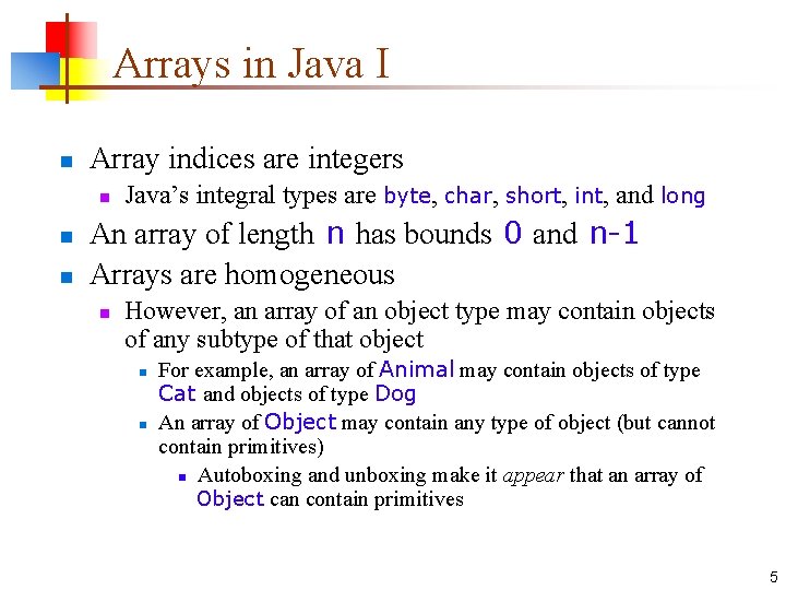 Arrays in Java I n Array indices are integers n n n Java’s integral