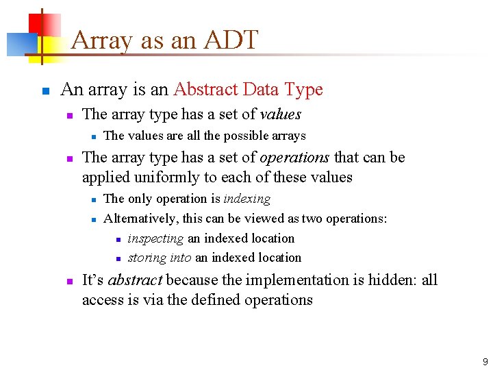 Array as an ADT n An array is an Abstract Data Type n The