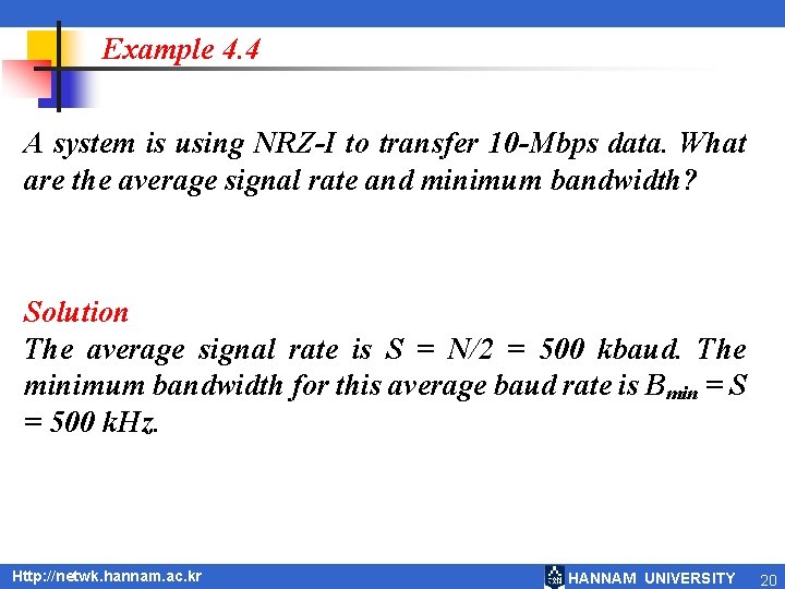 Example 4. 4 A system is using NRZ-I to transfer 10 -Mbps data. What