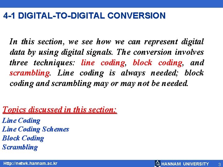 4 -1 DIGITAL-TO-DIGITAL CONVERSION In this section, we see how we can represent digital