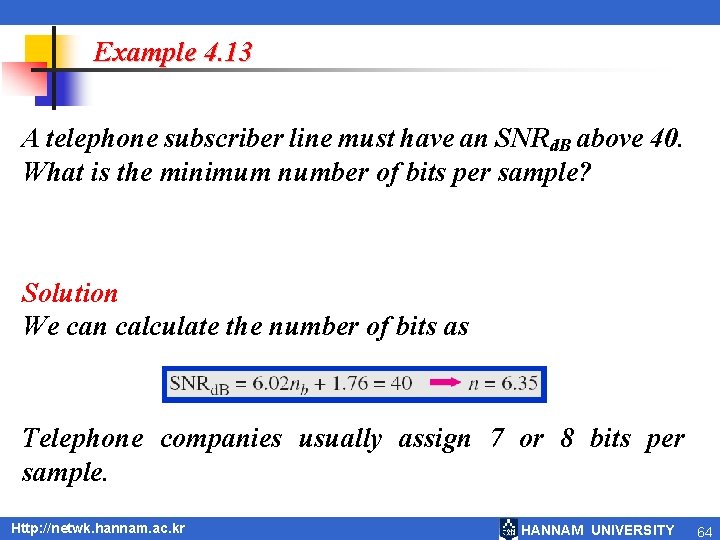 Example 4. 13 A telephone subscriber line must have an SNRd. B above 40.