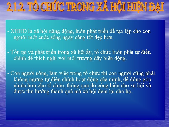 - XHHĐ là xã hội năng động, luôn phát triển để tạo lập cho