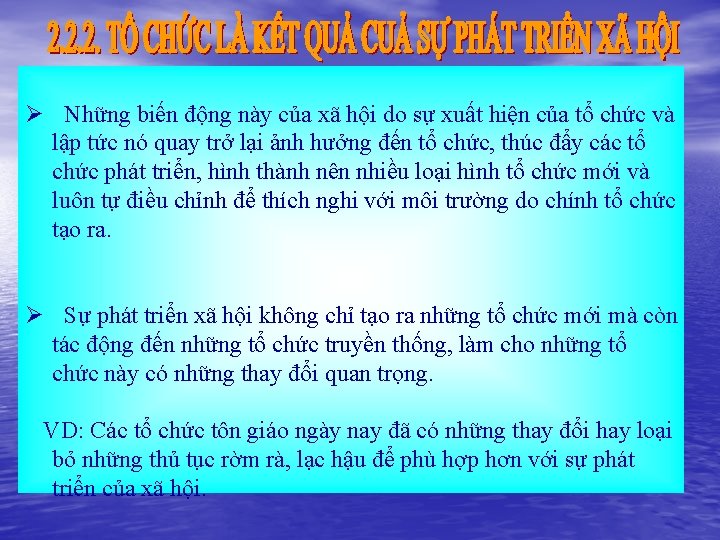 Ø Những biến động này của xã hội do sự xuất hiện của tổ