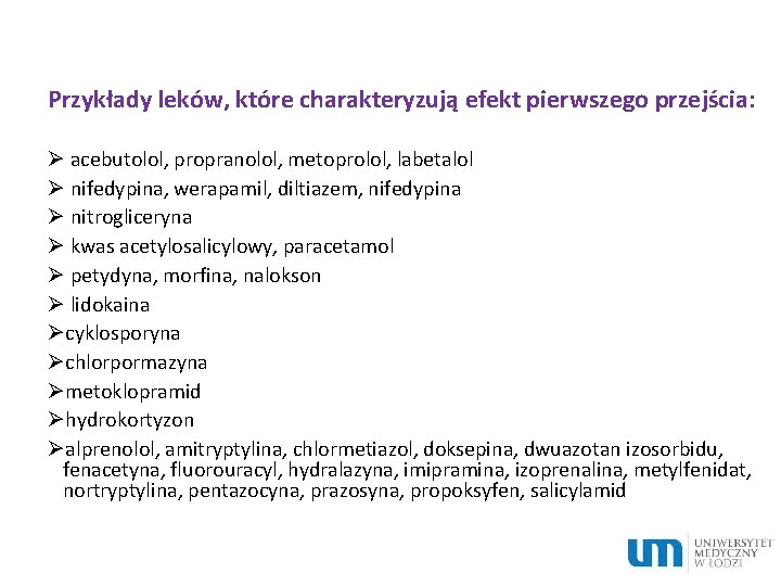 Przykłady leków, które charakteryzują efekt pierwszego przejścia: Ø acebutolol, propranolol, metoprolol, labetalol Ø nifedypina,