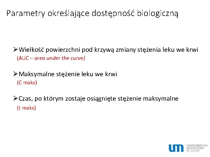 Parametry określające dostępność biologiczną ØWielkość powierzchni pod krzywą zmiany stężenia leku we krwi (AUC