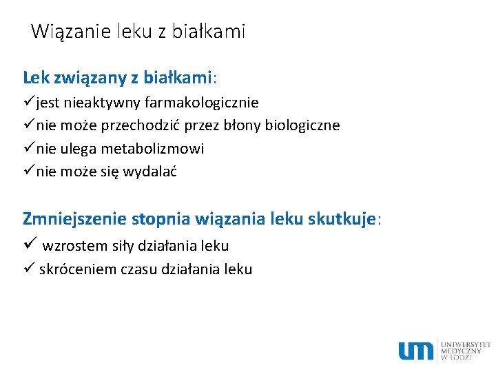 Wiązanie leku z białkami Lek związany z białkami: üjest nieaktywny farmakologicznie ünie może przechodzić