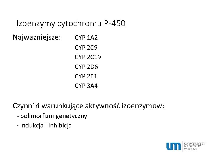 Izoenzymy cytochromu P-450 Najważniejsze: CYP 1 A 2 CYP 2 C 9 CYP 2