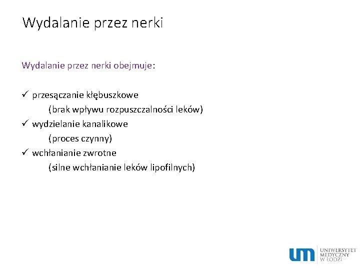 Wydalanie przez nerki obejmuje: ü przesączanie kłębuszkowe (brak wpływu rozpuszczalności leków) ü wydzielanie kanalikowe