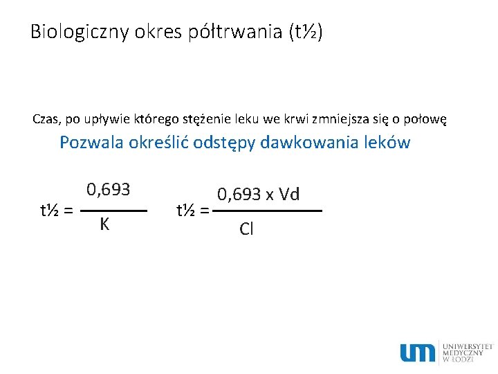 Biologiczny okres półtrwania (t½) Czas, po upływie którego stężenie leku we krwi zmniejsza się