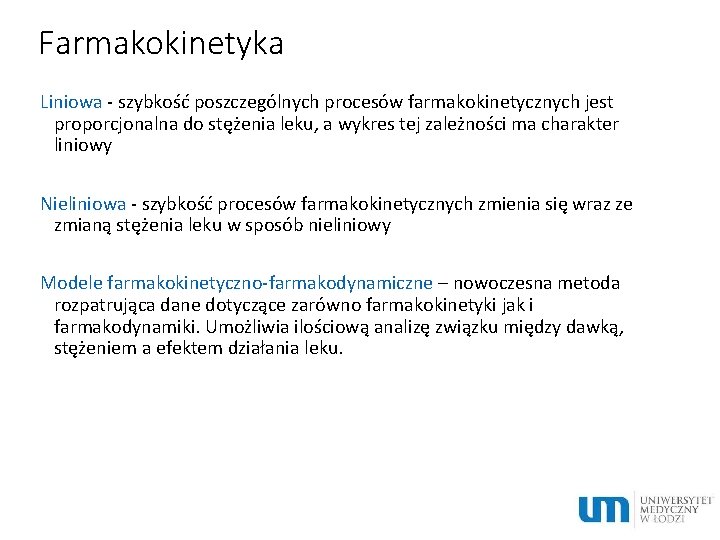 Farmakokinetyka Liniowa - szybkość poszczególnych procesów farmakokinetycznych jest proporcjonalna do stężenia leku, a wykres