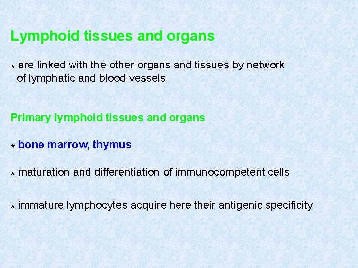 Lymphoid tissues and organs * are linked with the other organs and tissues by