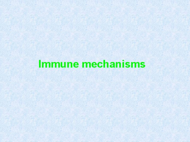 Immune mechanisms 