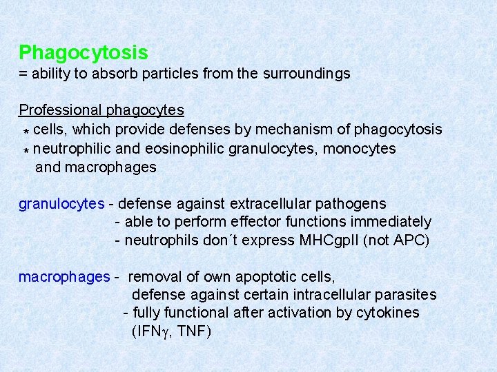 Phagocytosis = ability to absorb particles from the surroundings Professional phagocytes * cells, which