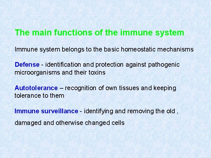 The main functions of the immune system Immune system belongs to the basic homeostatic