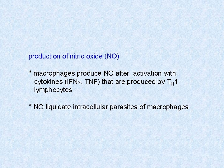 production of nitric oxide (NO) * macrophages produce NO after activation with cytokines (IFNg,