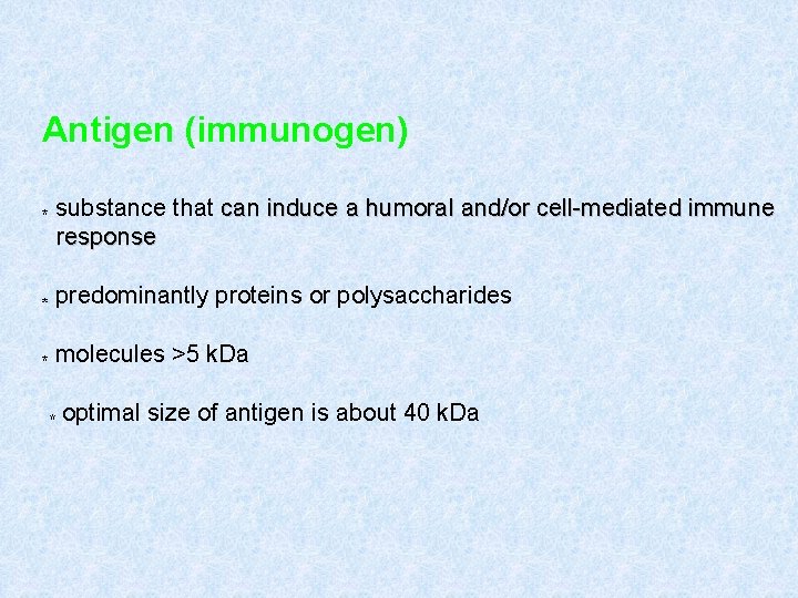 Antigen (immunogen) * substance that can induce a humoral and/or cell-mediated immune response * Antigen (immunogen) * substance that can induce a humoral and/or cell-mediated immune response *