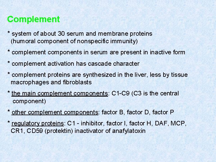 Complement * system of about 30 serum and membrane proteins (humoral component of nonspecific