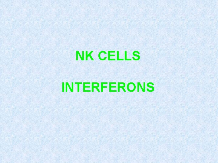 NK CELLS INTERFERONS 