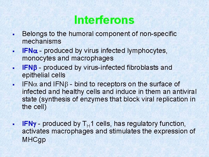 Interferons § § § Belongs to the humoral component of non-specific mechanisms IFNa -