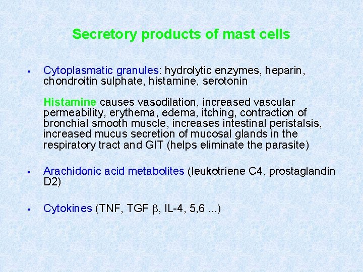 Secretory products of mast cells § Cytoplasmatic granules: hydrolytic enzymes, heparin, chondroitin sulphate, histamine,