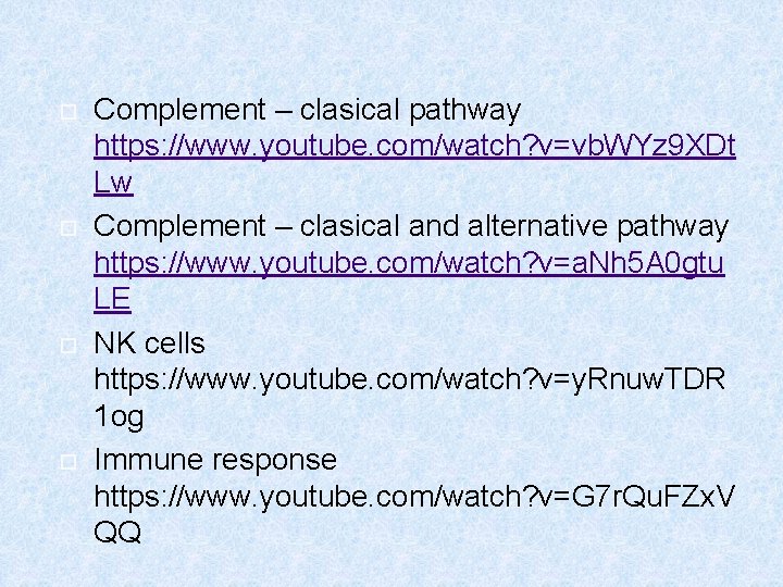  Complement – clasical pathway https: //www. youtube. com/watch? v=vb. WYz 9 XDt Lw