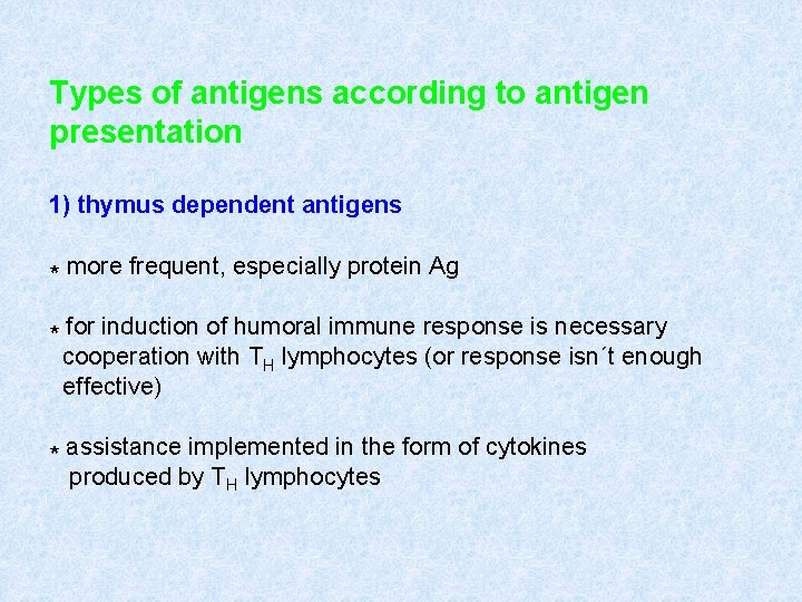 Types of antigens according to antigen presentation 1) thymus dependent antigens * more frequent, Types of antigens according to antigen presentation 1) thymus dependent antigens * more frequent,