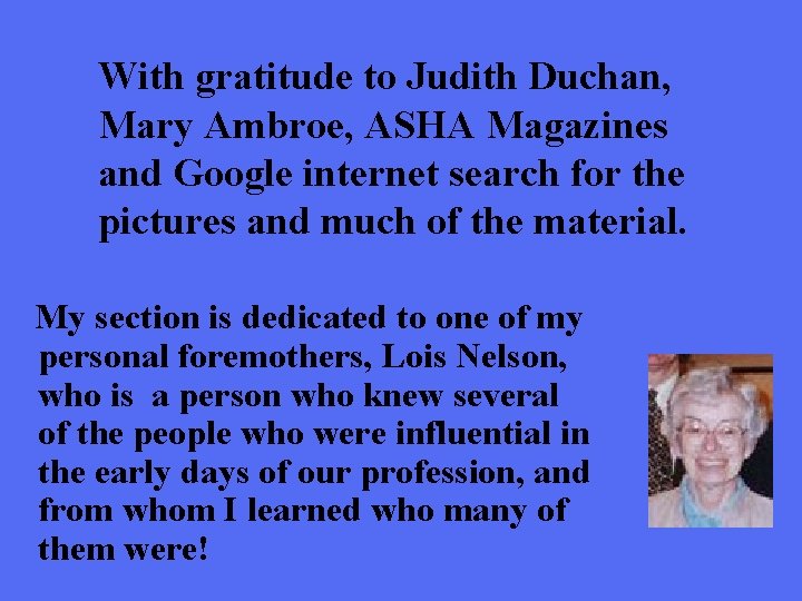 With gratitude to Judith Duchan, Mary Ambroe, ASHA Magazines and Google internet search for