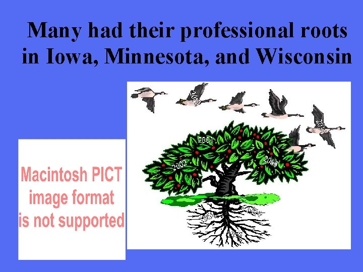 Many had their professional roots in Iowa, Minnesota, and Wisconsin 