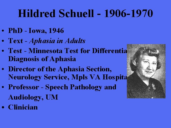 Hildred Schuell - 1906 -1970 • Ph. D - Iowa, 1946 • Text -
