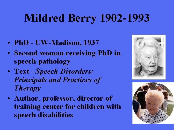 Mildred Berry 1902 -1993 • Ph. D - UW-Madison, 1937 • Second woman receiving