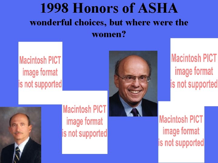 1998 Honors of ASHA wonderful choices, but where were the women? 