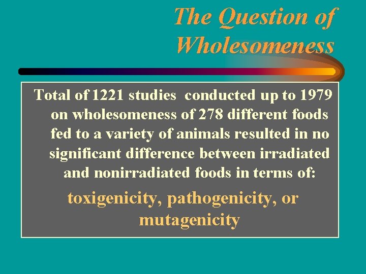 The Question of Wholesomeness Total of 1221 studies conducted up to 1979 on wholesomeness