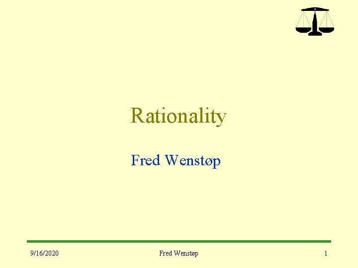 Rationality Fred Wenstøp 9/16/2020 Fred Wenstøp 1 