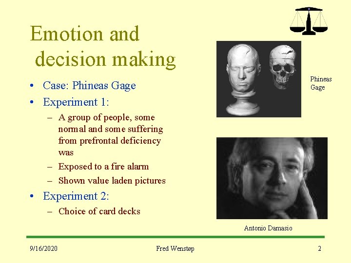 Emotion and decision making Phineas Gage • Case: Phineas Gage • Experiment 1: –