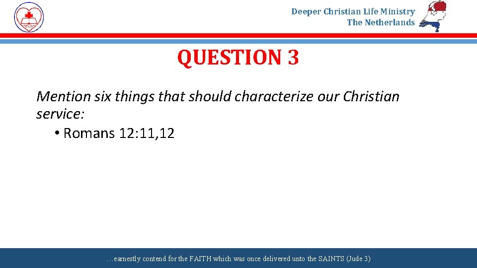 Deeper Christian Life Ministry The Netherlands QUESTION 3 Mention six things that should characterize