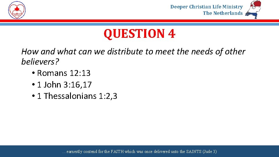 Deeper Christian Life Ministry The Netherlands QUESTION 4 How and what can we distribute