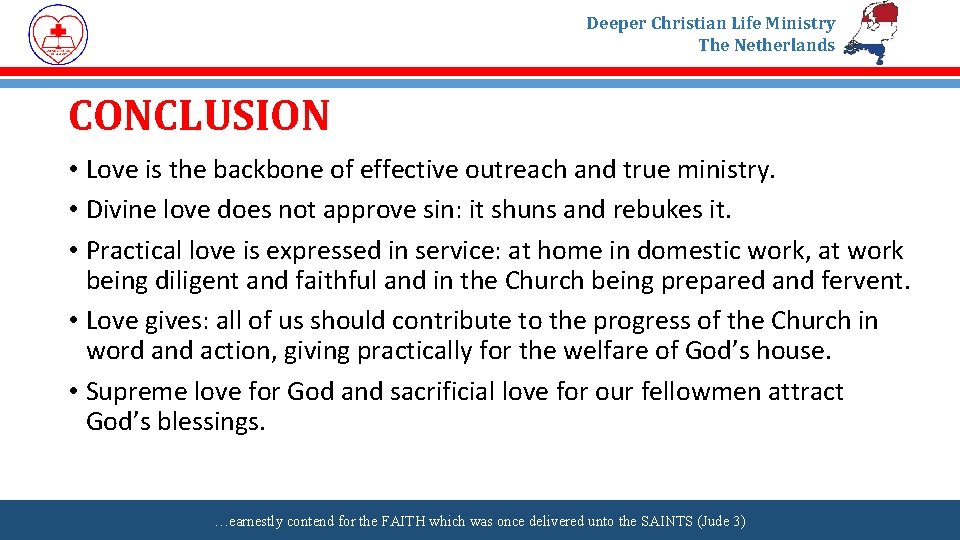 Deeper Christian Life Ministry The Netherlands CONCLUSION • Love is the backbone of effective