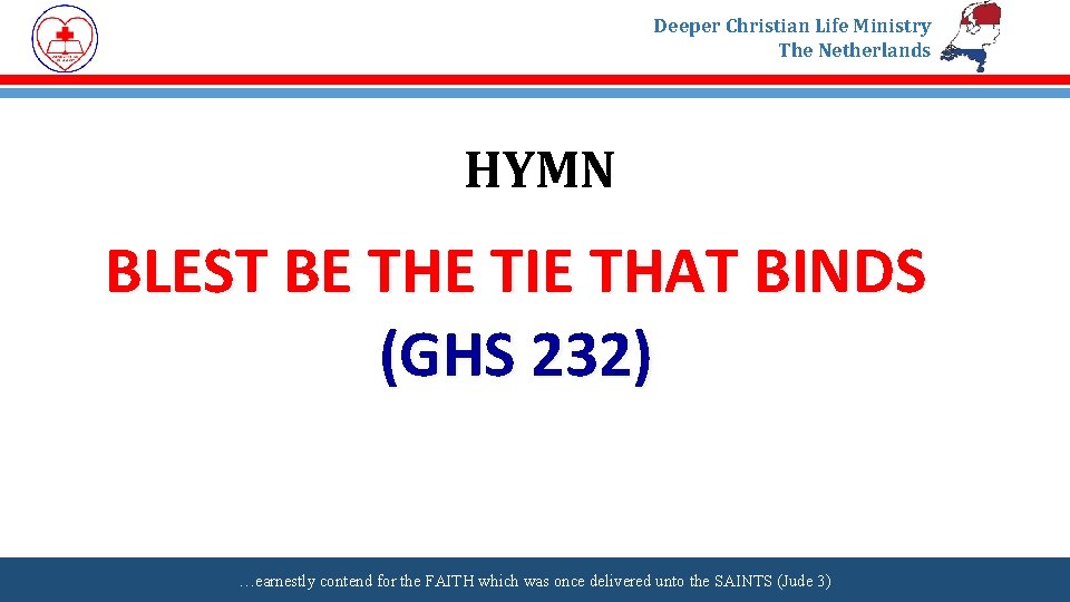 Deeper Christian Life Ministry The Netherlands HYMN BLEST BE THE TIE THAT BINDS (GHS