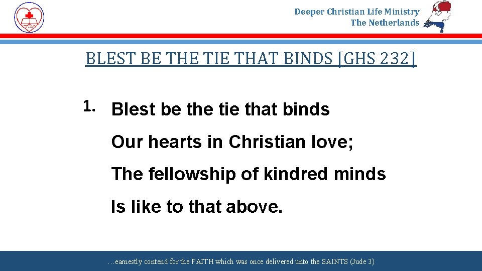 Deeper Christian Life Ministry The Netherlands BLEST BE THE TIE THAT BINDS [GHS 232]