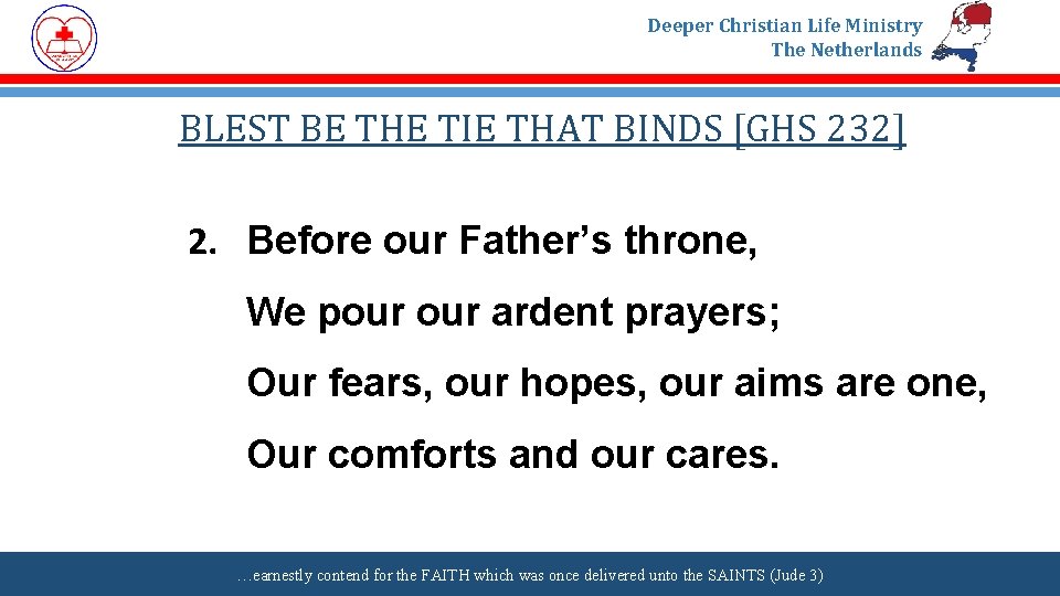 Deeper Christian Life Ministry The Netherlands BLEST BE THE TIE THAT BINDS [GHS 232]