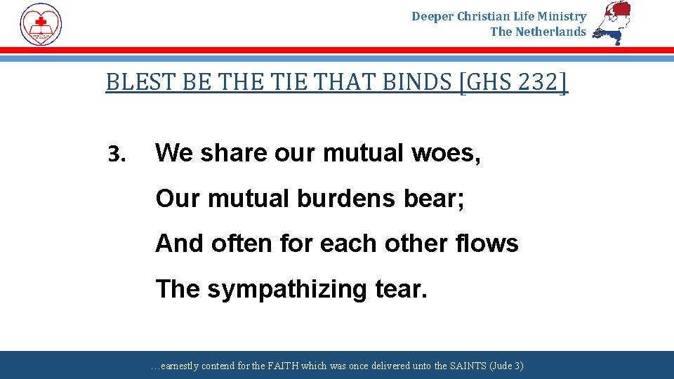 Deeper Christian Life Ministry The Netherlands BLEST BE THE TIE THAT BINDS [GHS 232]