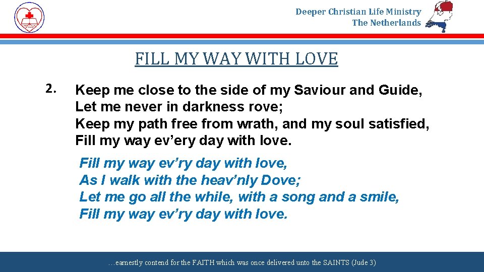 Deeper Christian Life Ministry The Netherlands FILL MY WAY WITH LOVE 2. Keep me