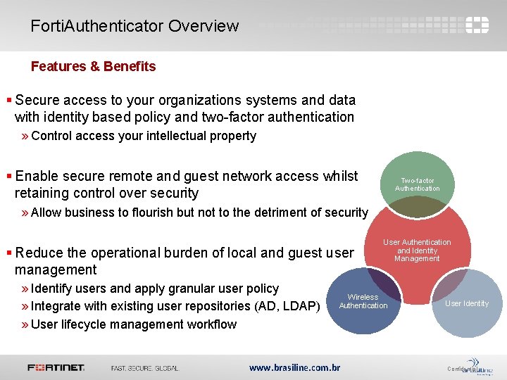 Forti. Authenticator Overview Features & Benefits § Secure access to your organizations systems and