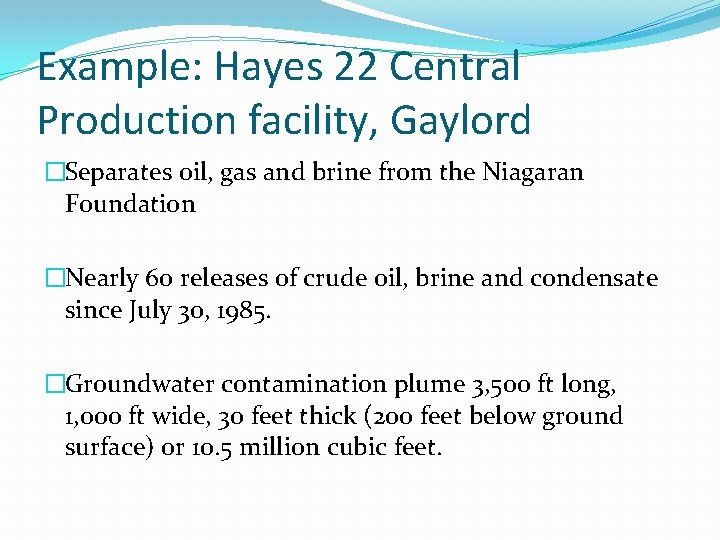 Example: Hayes 22 Central Production facility, Gaylord �Separates oil, gas and brine from the