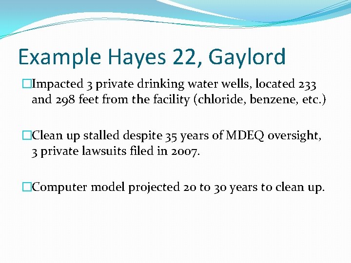 Example Hayes 22, Gaylord �Impacted 3 private drinking water wells, located 233 and 298