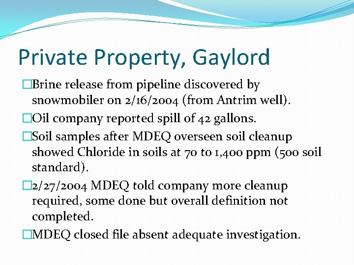 Private Property, Gaylord �Brine release from pipeline discovered by snowmobiler on 2/16/2004 (from Antrim