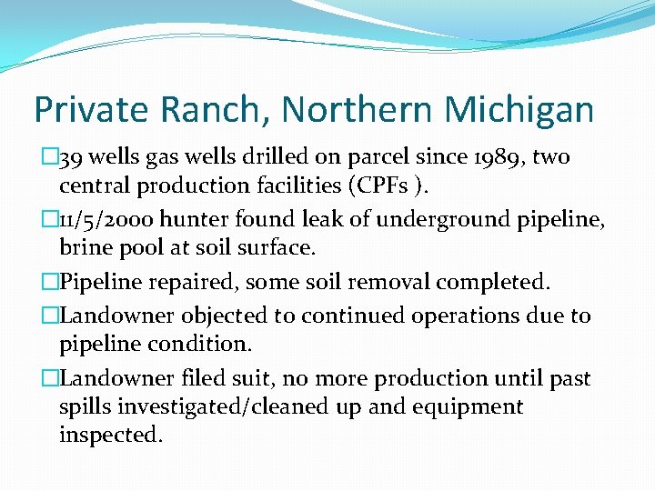 Private Ranch, Northern Michigan � 39 wells gas wells drilled on parcel since 1989,